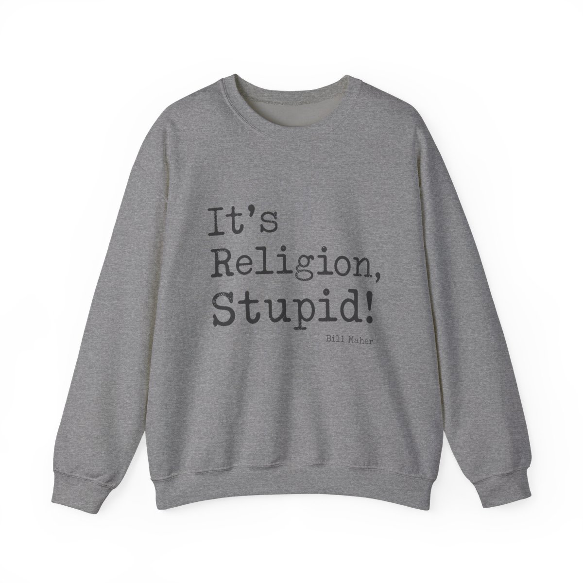 Bill Maher "Religion, Stupid!" Crewneck — official Bill Maher Sweatshirts