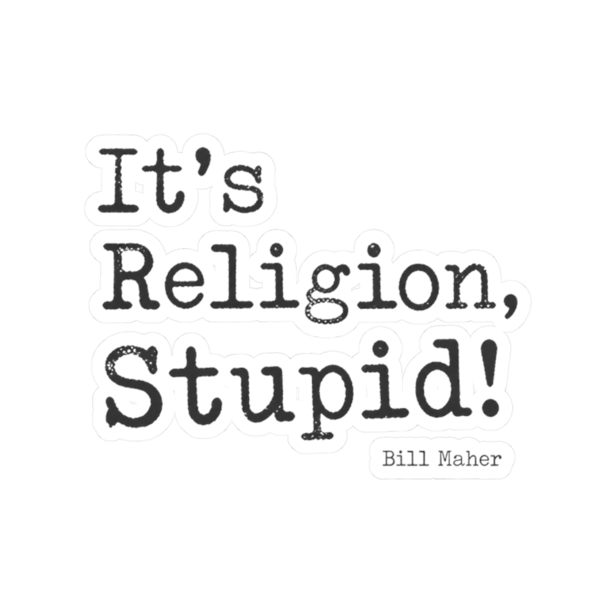 Bill Maher "Religion, Stupid!" Sticker - alternate angle 1, merchandise