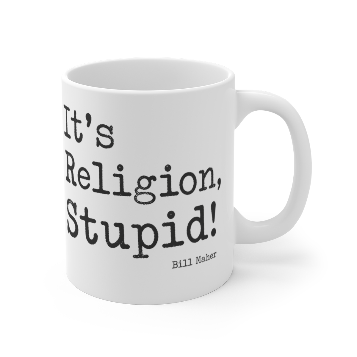 Bill Maher "Religion, Stupid!" Mug